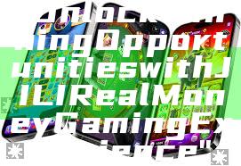 "Unlock Winning Opportunities with JILI Real Money Gaming Experience"