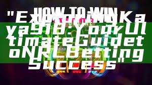 "Exploring Kaya918: Your Ultimate Guide to NRL Betting Success"