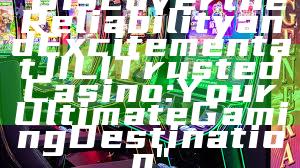 "Discover the Reliability and Excitement at JILI Trusted Casino: Your Ultimate Gaming Destination"
