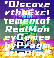 "Discover the Excitement of Real Money Games by Pragmatic Play"