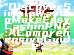 "Discover Simple Ways to Make Easy Cash in PNG: A Comprehensive Guide"