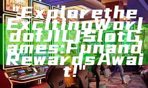 "Explore the Exciting World of JILI Slot Games: Fun and Rewards Await!"