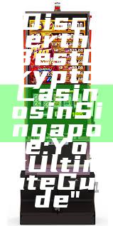 "Discover the Best Crypto Casinos in Singapore: Your Ultimate Guide"