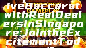 "Experience Live Baccarat with Real Dealers in Singapore: Join the Excitement Today!"