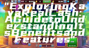 "Exploring Kaya Real Cash: A Guide to Understanding Its Benefits and Features"