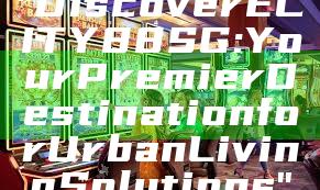 "Discover ECITY88 SG: Your Premier Destination for Urban Living Solutions"