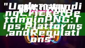 "Understanding Cricket Betting in PNG: Tips, Platforms, and Regulations"