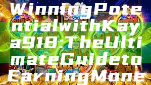 "Unlock Your Winning Potential with Kaya918: The Ultimate Guide to Earning Money Online"
